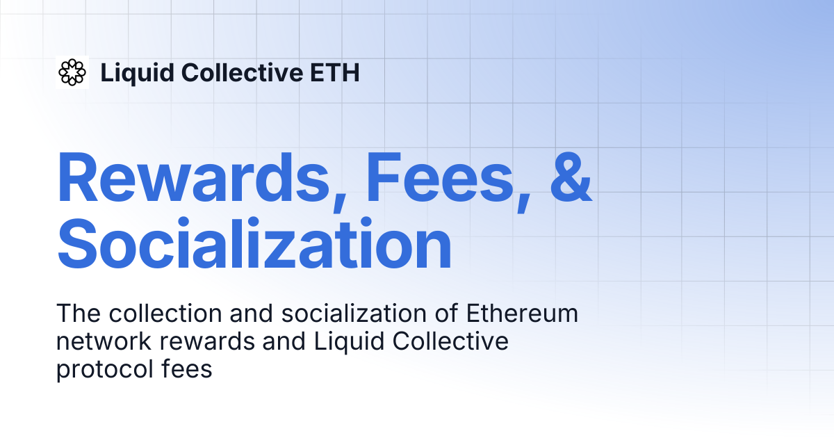 Rewards, Fees, & Socialization | Liquid Collective ETH